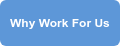 Why Work For Us
