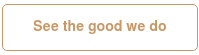 See the good we do