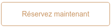 Réservez maintenant